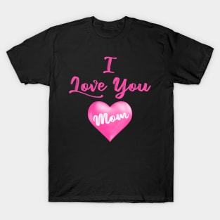 Love You Mom T-Shirt